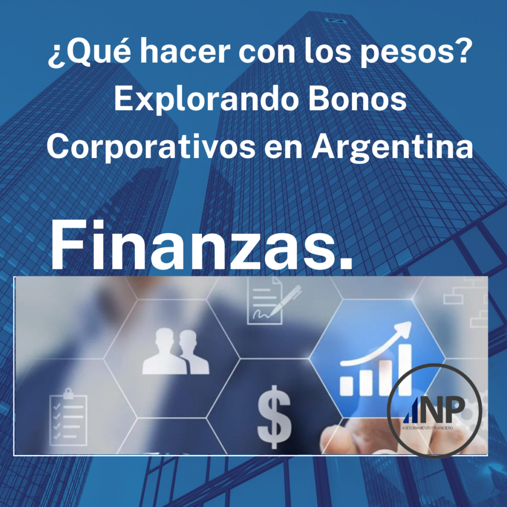 ¿Qué hacer con los pesos? Explorando Bonos Corporativos en Argentina